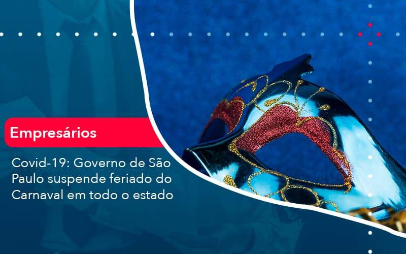 Covid 19 Governo De Sao Paulo Suspende Feriado Do Carnaval Em Todo Estado 1 Organização Contábil Lawini - IS CONTADORES