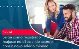 Saiba Como Registrar O Reajuste No E Social De Acordo Com O Novo Salario Minimo Organização Contábil Lawini - IS CONTADORES
