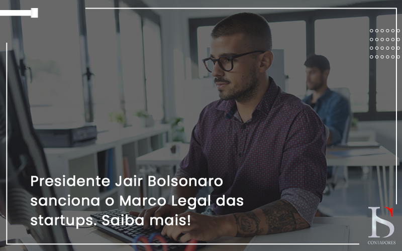 Presidente Jair Bolsonaro Sanciona O Marco Legal Das Startups. Saiba Mais Is - IS CONTADORES